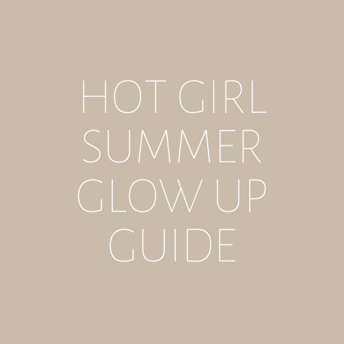 Hot Girl Summer Glow Up Guide